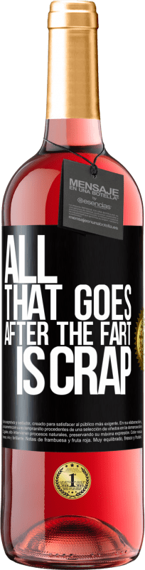 29,95 € | Rosé Wine ROSÉ Edition All that goes after the fart is crap Black Label. Customizable label Young wine Harvest 2021 Tempranillo