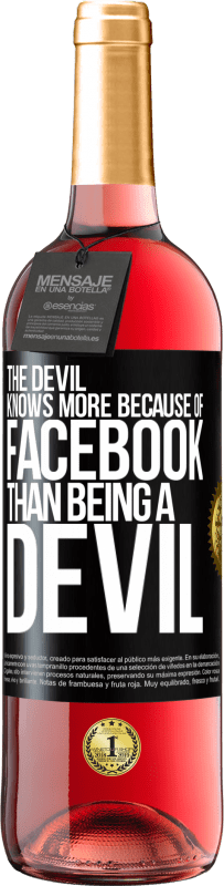 29,95 € | Rosé Wine ROSÉ Edition The devil knows more because of Facebook than being a devil Black Label. Customizable label Young wine Harvest 2025 Tempranillo