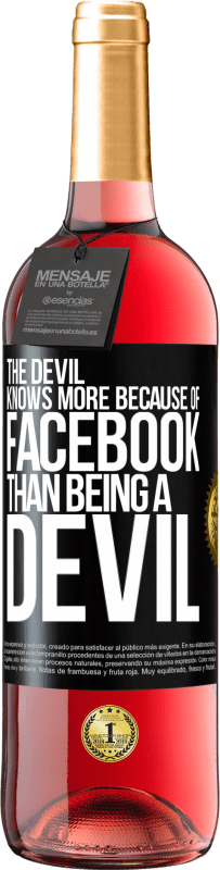 29,95 € | Розовое вино Издание ROSÉ Дьявол знает больше из-за Facebook, чем быть дьяволом Черная метка. Настраиваемая этикетка Молодое вино Урожай 2023 Tempranillo