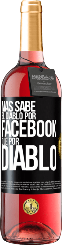 29,95 € Envío gratis | Vino Rosado Edición ROSÉ Más sabe el diablo por Facebook que por diablo Etiqueta Negra. Etiqueta personalizable Vino joven Cosecha 2024 Tempranillo