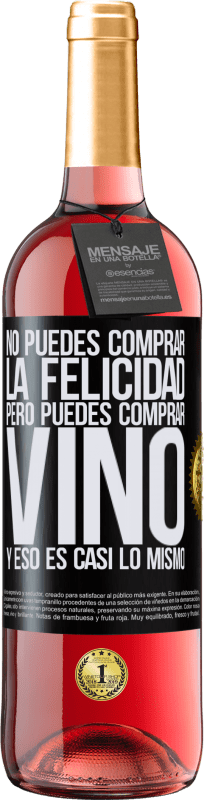 29,95 € | Vino Rosado Edición ROSÉ No puedes comprar la felicidad, pero puedes comprar vino y eso es casi lo mismo Etiqueta Negra. Etiqueta personalizable Vino joven Cosecha 2024 Tempranillo