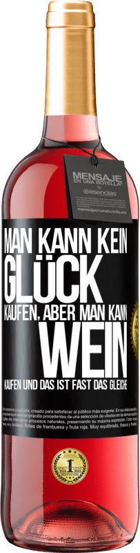 «Man kann kein Glück kaufen, aber man kann Wein kaufen und das ist fast das gleiche» ROSÉ Ausgabe