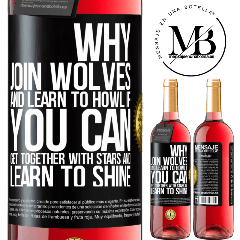 29,95 € Free Shipping | Rosé Wine ROSÉ Edition Why join wolves and learn to howl, if you can get together with stars and learn to shine Black Label. Customizable label Young wine Harvest 2022 Tempranillo