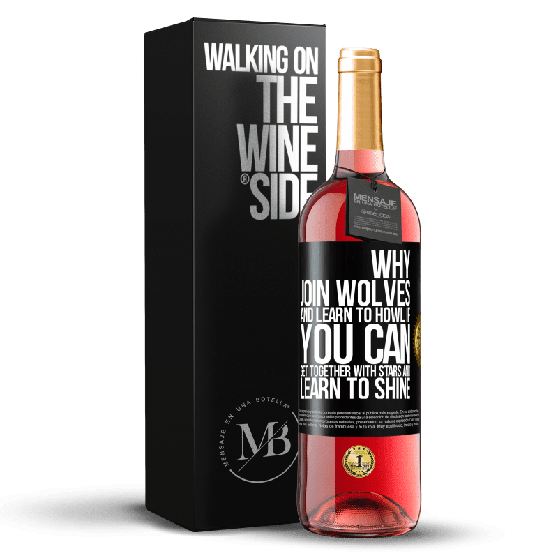 29,95 € Free Shipping | Rosé Wine ROSÉ Edition Why join wolves and learn to howl, if you can get together with stars and learn to shine Black Label. Customizable label Young wine Harvest 2023 Tempranillo