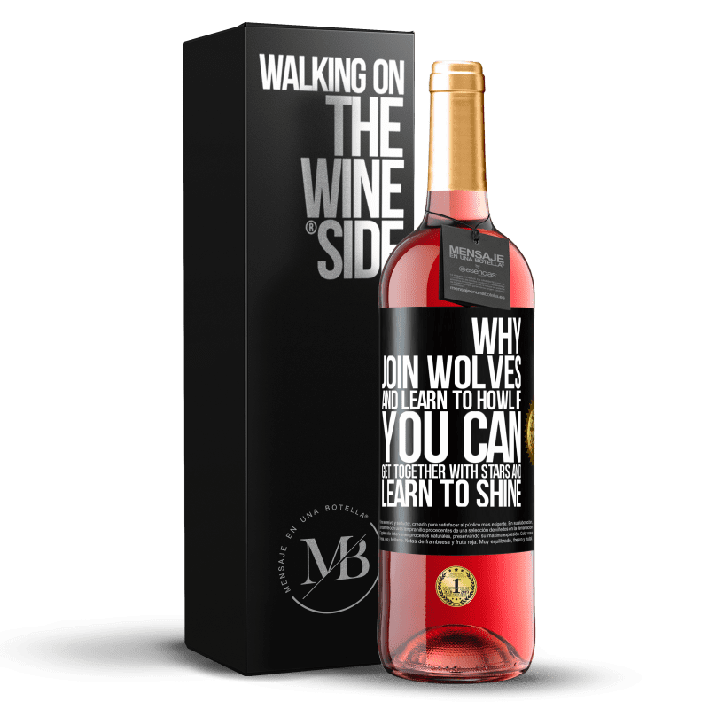29,95 € Free Shipping | Rosé Wine ROSÉ Edition Why join wolves and learn to howl, if you can get together with stars and learn to shine Black Label. Customizable label Young wine Harvest 2025 Tempranillo