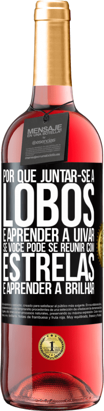29,95 € | Vinho rosé Edição ROSÉ Por que juntar-se a lobos e aprender a uivar, se você pode se reunir com estrelas e aprender a brilhar Etiqueta Preta. Etiqueta personalizável Vinho jovem Colheita 2025 Tempranillo