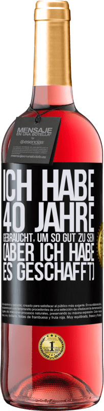«Ich habe 40 Jahre gebraucht, um so gut zu sein (aber ich habe es geschafft)» ROSÉ Ausgabe