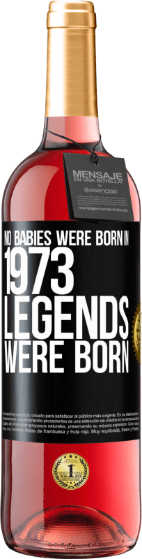 29,95 € Бесплатная доставка | Розовое вино Издание ROSÉ В 1973 году дети не родились. Легенды родились Черная метка. Настраиваемая этикетка Молодое вино Урожай 2023 Tempranillo