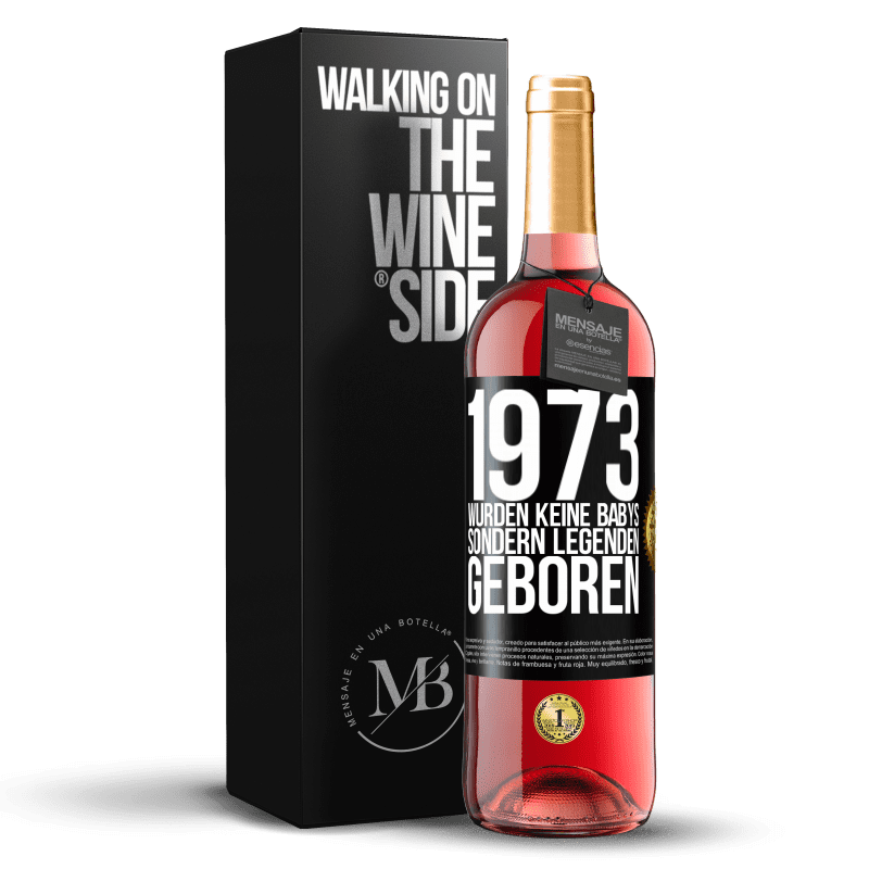 29,95 € Kostenloser Versand | Roséwein ROSÉ Ausgabe 1973 wurden keine Babys sondern Legenden geboren Schwarzes Etikett. Anpassbares Etikett Junger Wein Ernte 2025 Tempranillo