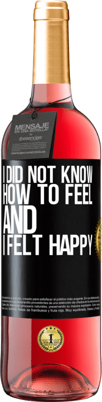 29,95 € Free Shipping | Rosé Wine ROSÉ Edition I did not know how to feel and I felt happy Black Label. Customizable label Young wine Harvest 2025 Tempranillo