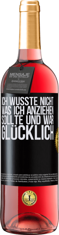 29,95 € | Roséwein ROSÉ Ausgabe Ich wusste nicht, was ich anziehen sollte und war glücklich Schwarzes Etikett. Anpassbares Etikett Junger Wein Ernte 2024 Tempranillo