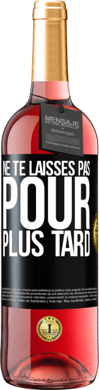 29,95 € Envoi gratuit | Vin rosé Édition ROSÉ Ne te laisses pas pour plus tard Étiquette Noire. Étiquette personnalisable Vin jeune Récolte 2025 Tempranillo