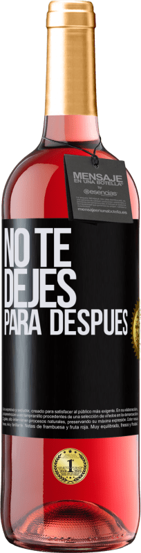 29,95 € Envío gratis | Vino Rosado Edición ROSÉ No te dejes para después Etiqueta Negra. Etiqueta personalizable Vino joven Cosecha 2024 Tempranillo