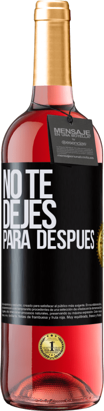 «No te dejes para después» Edición ROSÉ
