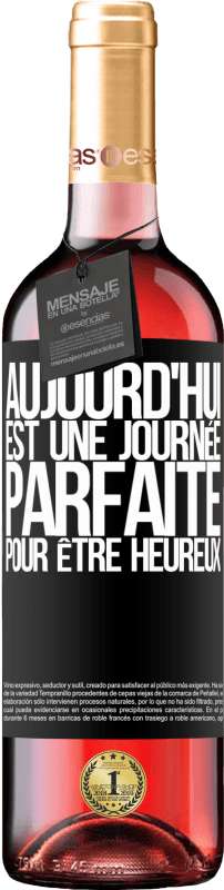 29,95 € | Vin rosé Édition ROSÉ Aujourd'hui est une journée parfaite pour être heureux Étiquette Noire. Étiquette personnalisable Vin jeune Récolte 2024 Tempranillo