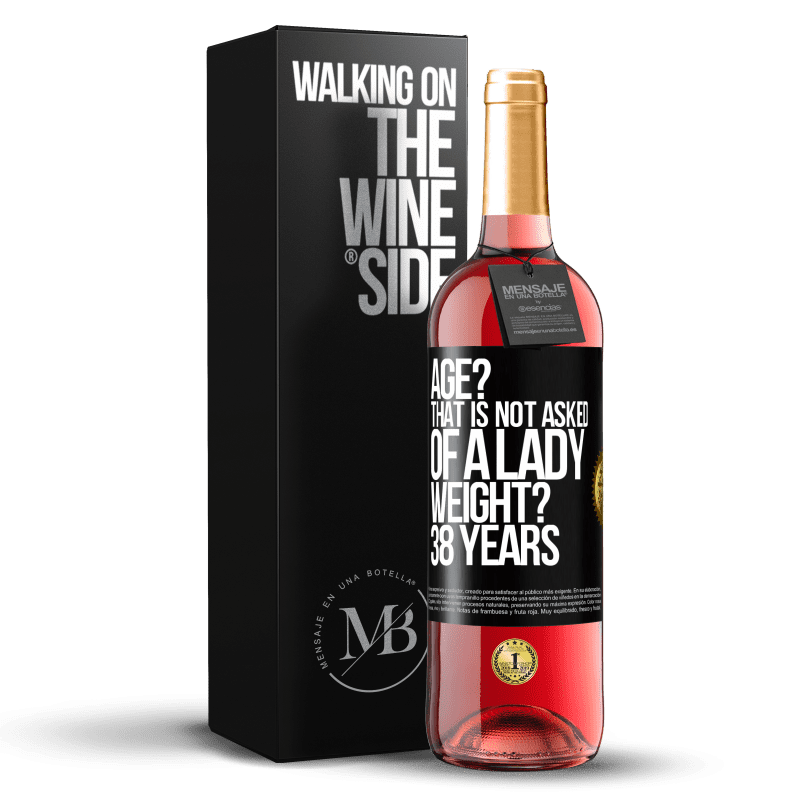 29,95 € Free Shipping | Rosé Wine ROSÉ Edition Age? That is not asked of a lady. Weight? 38 years Black Label. Customizable label Young wine Harvest 2022 Tempranillo