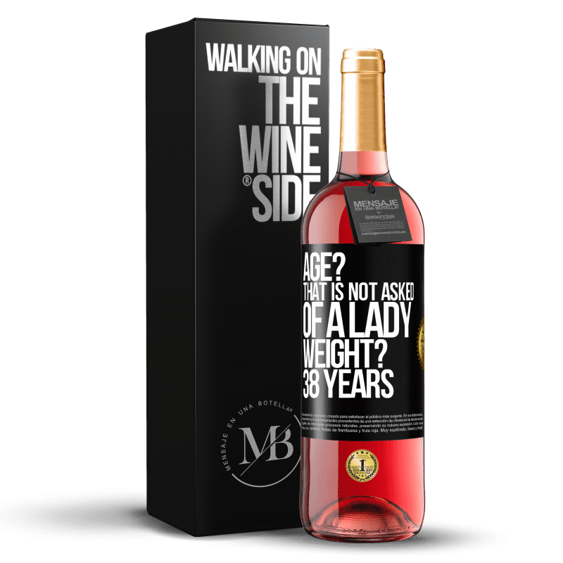 29,95 € Free Shipping | Rosé Wine ROSÉ Edition Age? That is not asked of a lady. Weight? 38 years Black Label. Customizable label Young wine Harvest 2024 Tempranillo