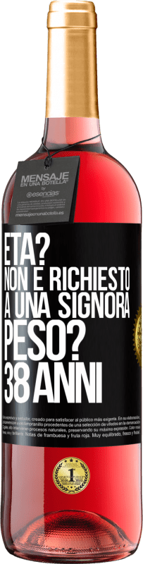 29,95 € | Vino rosato Edizione ROSÉ Età? Non è richiesto a una signora. Peso? 38 anni Etichetta Nera. Etichetta personalizzabile Vino giovane Raccogliere 2025 Tempranillo