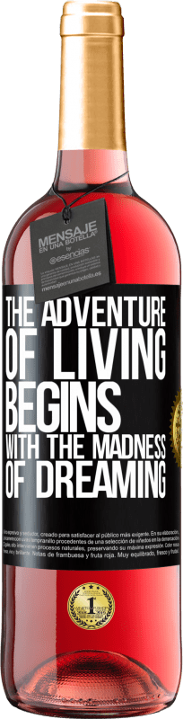 «The adventure of living begins with the madness of dreaming» ROSÉ Edition