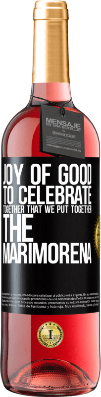 29,95 € Free Shipping | Rosé Wine ROSÉ Edition Joy of good, to celebrate together that we put together the marimorena Black Label. Customizable label Young wine Harvest 2025 Tempranillo