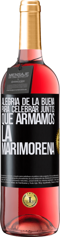 29,95 € Envío gratis | Vino Rosado Edición ROSÉ Alegría de la buena, para celebrar juntos que armamos la marimorena Etiqueta Negra. Etiqueta personalizable Vino joven Cosecha 2025 Tempranillo