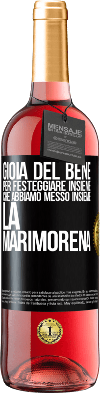 29,95 € | Vino rosato Edizione ROSÉ Gioia del bene, per festeggiare insieme che abbiamo messo insieme la marimorena Etichetta Nera. Etichetta personalizzabile Vino giovane Raccogliere 2024 Tempranillo