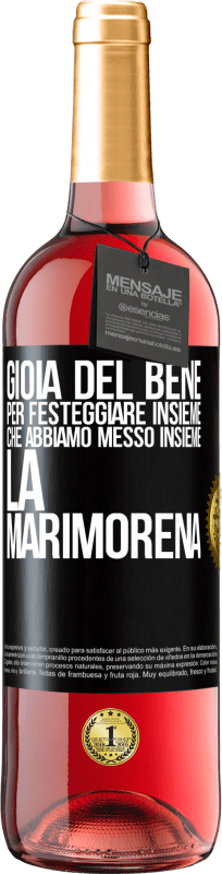 29,95 € Spedizione Gratuita | Vino rosato Edizione ROSÉ Gioia del bene, per festeggiare insieme che abbiamo messo insieme la marimorena Etichetta Nera. Etichetta personalizzabile Vino giovane Raccogliere 2025 Tempranillo