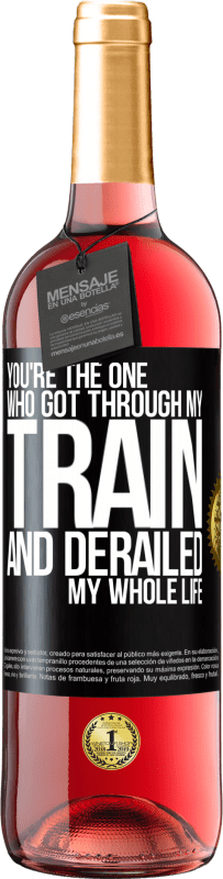 29,95 € | Rosé Wine ROSÉ Edition You're the one who got through my train and derailed my whole life Black Label. Customizable label Young wine Harvest 2023 Tempranillo