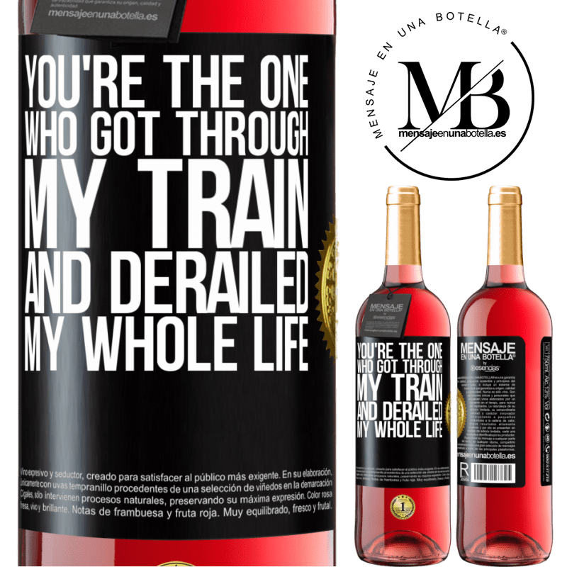 24,95 € Free Shipping | Rosé Wine ROSÉ Edition You're the one who got through my train and derailed my whole life Black Label. Customizable label Young wine Harvest 2021 Tempranillo