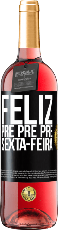 29,95 € Envio grátis | Vinho rosé Edição ROSÉ Feliz pré pré pré sexta-feira Etiqueta Preta. Etiqueta personalizável Vinho jovem Colheita 2024 Tempranillo