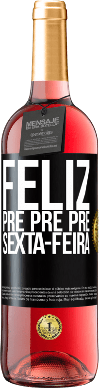 29,95 € Envio grátis | Vinho rosé Edição ROSÉ Feliz pré pré pré sexta-feira Etiqueta Preta. Etiqueta personalizável Vinho jovem Colheita 2025 Tempranillo