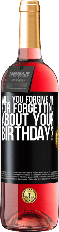 29,95 € | Rosé Wine ROSÉ Edition Will you forgive me for forgetting about your birthday? Black Label. Customizable label Young wine Harvest 2023 Tempranillo
