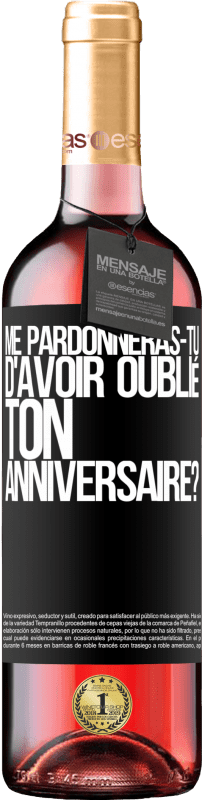 «Me pardonneras-tu d'avoir oublié ton anniversaire?» Édition ROSÉ