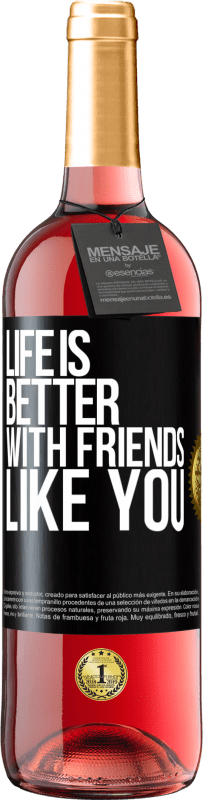 29,95 € | Rosé Wine ROSÉ Edition Life is better, with friends like you Black Label. Customizable label Young wine Harvest 2024 Tempranillo