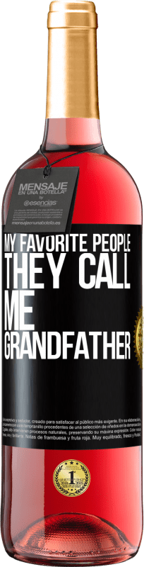 29,95 € Free Shipping | Rosé Wine ROSÉ Edition My favorite people, they call me grandfather Black Label. Customizable label Young wine Harvest 2024 Tempranillo