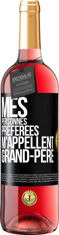 29,95 € | Vin rosé Édition ROSÉ Mes personnes préférées m'appellent grand-père Étiquette Noire. Étiquette personnalisable Vin jeune Récolte 2023 Tempranillo