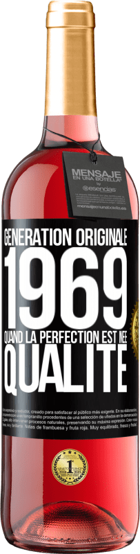 29,95 € | Vin rosé Édition ROSÉ Génération originale 1969. Quand la perfection est née Qualité Étiquette Noire. Étiquette personnalisable Vin jeune Récolte 2023 Tempranillo