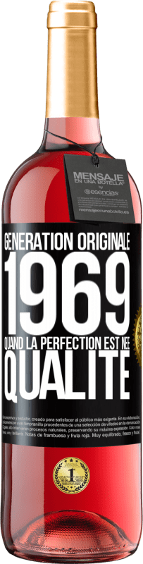 29,95 € | Vin rosé Édition ROSÉ Génération originale 1969. Quand la perfection est née Qualité Étiquette Noire. Étiquette personnalisable Vin jeune Récolte 2024 Tempranillo