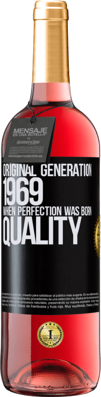 «Original generation. 1969. When perfection was born. Quality» Edición ROSÉ