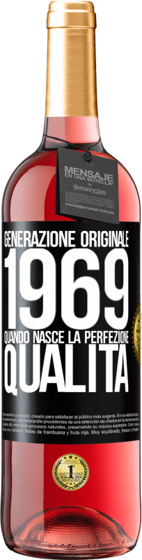 «Generazione originale. 1969. Quando nasce la perfezione. qualità» Edizione ROSÉ