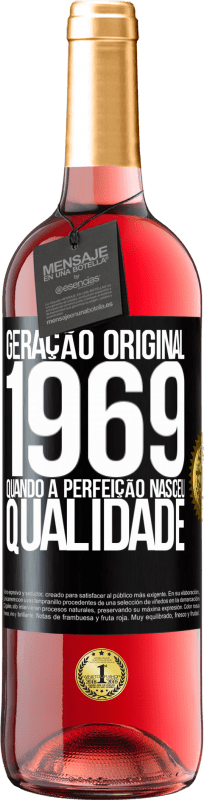 29,95 € | Vinho rosé Edição ROSÉ Geração original. 1969. Quando a perfeição nasceu. Qualidade Etiqueta Preta. Etiqueta personalizável Vinho jovem Colheita 2024 Tempranillo