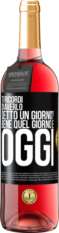 29,95 € | Vino rosato Edizione ROSÉ Ti ricordi di averlo detto un giorno? Bene quel giorno è oggi Etichetta Nera. Etichetta personalizzabile Vino giovane Raccogliere 2024 Tempranillo