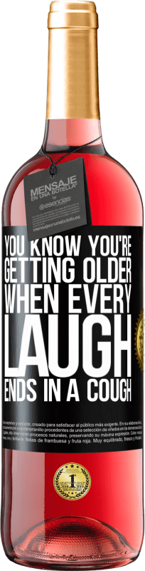 29,95 € | Rosé Wine ROSÉ Edition You know you're getting older, when every laugh ends in a cough Black Label. Customizable label Young wine Harvest 2023 Tempranillo