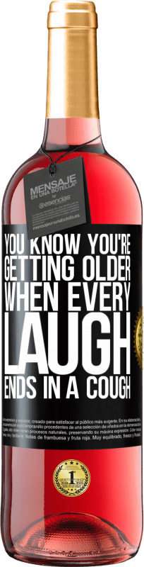 29,95 € | Rosé Wine ROSÉ Edition You know you're getting older, when every laugh ends in a cough Black Label. Customizable label Young wine Harvest 2024 Tempranillo