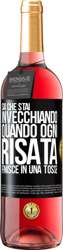 29,95 € | Vino rosato Edizione ROSÉ Sai che stai invecchiando, quando ogni risata finisce in una tosse Etichetta Nera. Etichetta personalizzabile Vino giovane Raccogliere 2024 Tempranillo