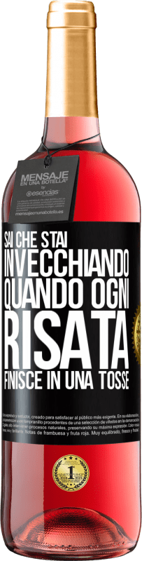 29,95 € | Vino rosato Edizione ROSÉ Sai che stai invecchiando, quando ogni risata finisce in una tosse Etichetta Nera. Etichetta personalizzabile Vino giovane Raccogliere 2025 Tempranillo
