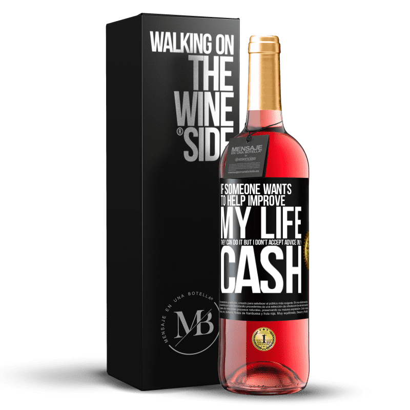 29,95 € Free Shipping | Rosé Wine ROSÉ Edition If someone wants to help improve my life, they can do it. But I don't accept advice, only cash Black Label. Customizable label Young wine Harvest 2023 Tempranillo