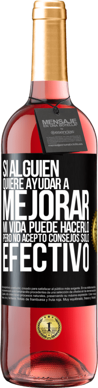 «Si alguien quiere ayudar a mejorar mi vida, puede hacerlo. Pero no acepto consejos, sólo efectivo» Edición ROSÉ