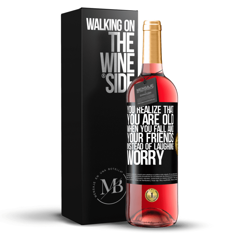 29,95 € Free Shipping | Rosé Wine ROSÉ Edition You realize that you are old when you fall and your friends, instead of laughing, worry Black Label. Customizable label Young wine Harvest 2021 Tempranillo