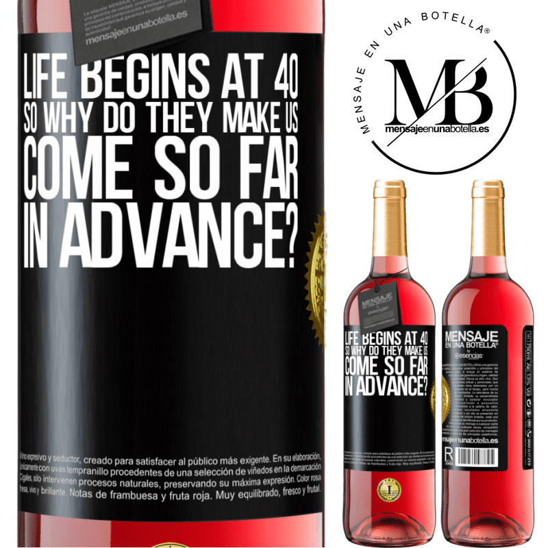 29,95 € Free Shipping | Rosé Wine ROSÉ Edition Life begins at 40. So why do they make us come so far in advance? Black Label. Customizable label Young wine Harvest 2022 Tempranillo